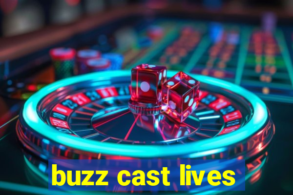 buzz cast lives